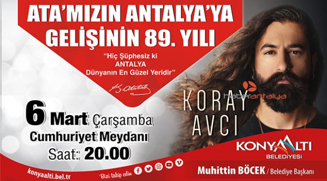 Atatürk’ün Antalya’ya gelişi Koray Avcı konseriyle kutlanacak