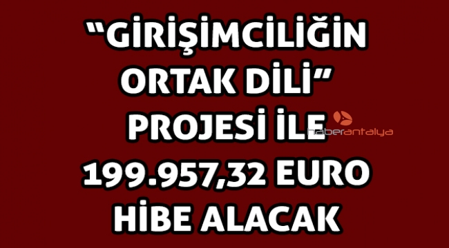 ANSİAD “Girişimciliğin Ortak Dili” projesi ile 199.957,32 Euro hibe alacak