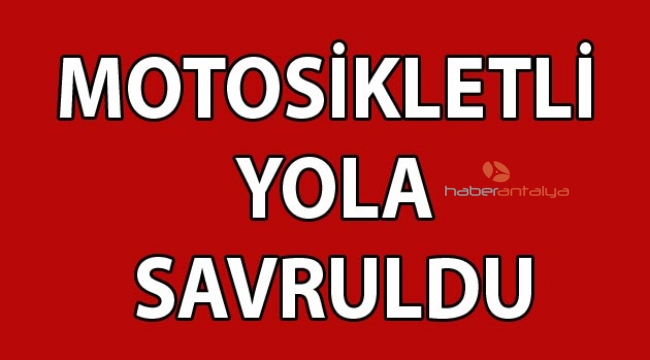 Motosikletli yola savruldu