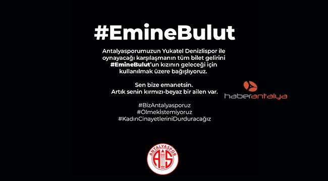 Antalyaspor'dan Emine Bulut'un kızına destek