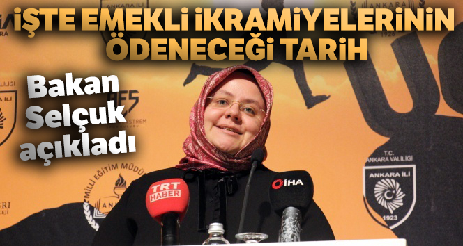 Bakan Selçuk; 'Emeklilerimize bayram ikramiyelerini 8 ve 9 Ağustos’ta ödeyeceğiz'