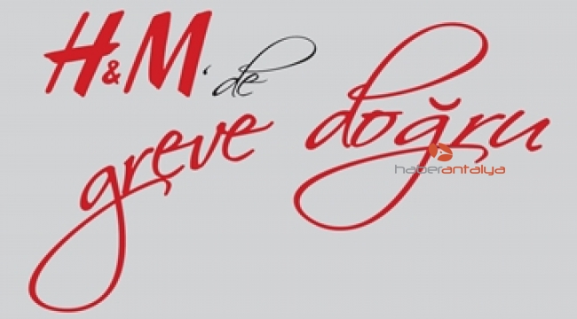   H&M’de grev kararı