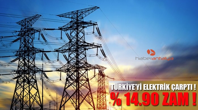 Türkiye'yi elektrik çarptı ! Yüzde 14.90 ZAM !