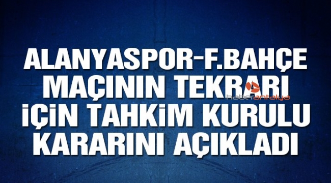  Tahkim Kurulu Fenerbahçe’nin Alanyaspor maçı itirazını reddetti