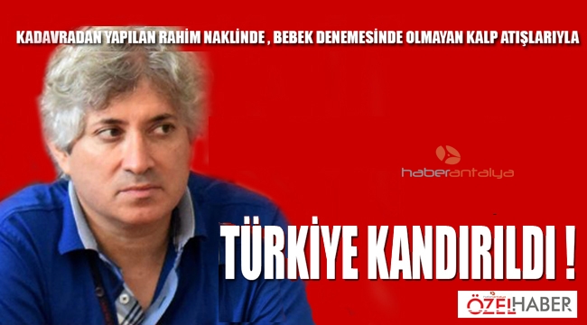 RAHİM NAKLİ GEBELİĞİNDE HİÇ VAROLMAMIŞ KALP ATIŞLARIYLA TÜRKİYE KANDIRILDI