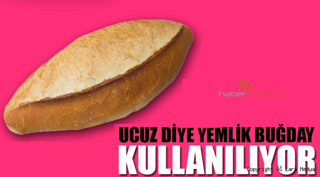 'Ruhsatsız fırında üretilen ekmek, fünyesi çekilmiş el bombası' UCUZ DİYE YEMLİK BUĞDAY KULLANILIYOR