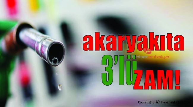 Akaryakıta 3'lü Zam!