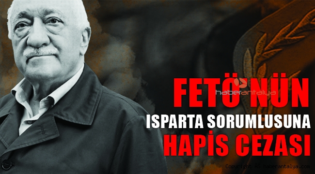 FETÖ'nün 'Isparta sorumlusu'na ve eşine hapis cezası