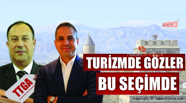 TURİZMDE GÖZLER BU SEÇİMDE
