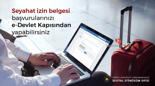 "Seyahat İzin Belgesi" e-Devletten de alınabilecek !