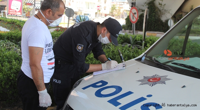 Antalya'da sokağa çıkma yasağını delen vatandaşlara ceza yağdı