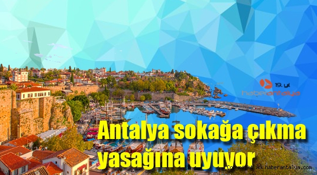 Antalya sokağa çıkma yasağına uyuyor