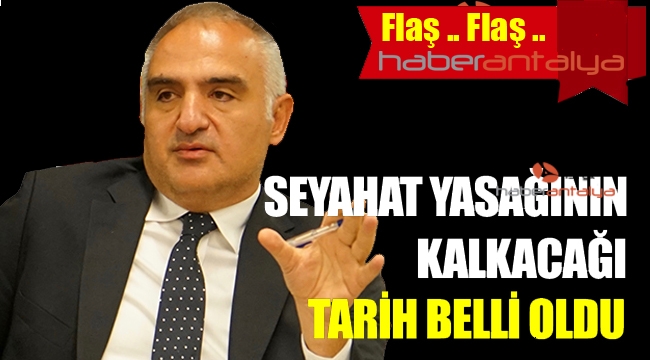 Seyahat yasağının kalkacağı tarih açıklandı 