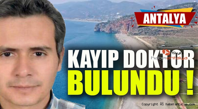 Antalya'da 7 gündür kayıp olan doktorun cesedi bulundu