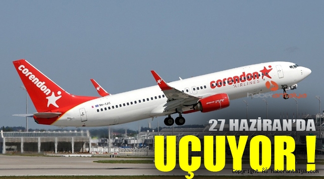 Corendon Airlines 27 Haziran'da uçmaya hazırlanıyor