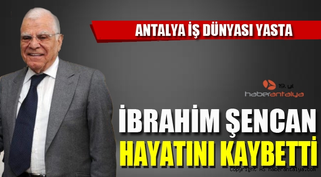  İbrahim Şencan hayatını kaybetti!