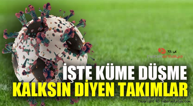  İşte 'küme düşme kaldırılsın' diyen 7 takım.