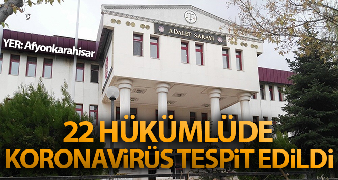 Afyonkarahisar’da 22 hükümlüde Koronavirüs tespit edildi