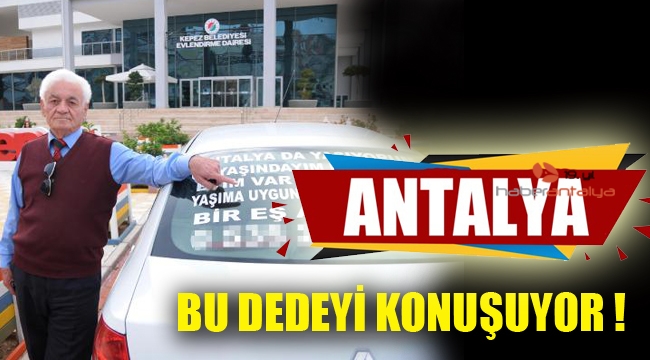 Antalya bu dedeyi konuşuyor !