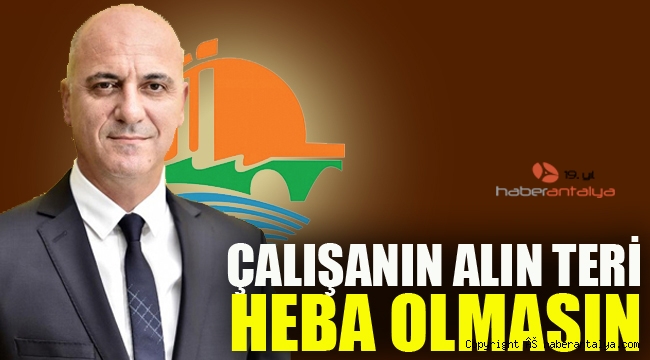 Antalya OSB Başkanı Bahar: "Çalışanın alın teri heba olmasın"