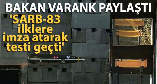 Bakan Varank: 'SARB-83 ilklere imza atarak testi geçti'