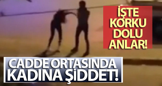 Cadde ortasında kadına şiddet, cep telefonuyla görüntülendi
