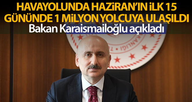 Havayolunda Haziran'ın ilk 15 gününde 1 milyon yolcuya ulaşıldı