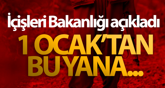 İçişleri Bakanlığı açıkladı! 1 Ocak’tan bu yana...