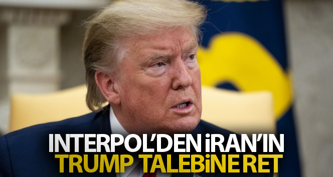 Interpol’den İran’ın Trump talebine ret