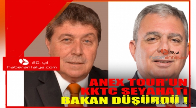 Anex Tour'un patronunun KKTC seyahati yüzünden Kuzey Kıbrıs Türk Cumhuriyeti'nde Turizm Bakanı Ünal Üstel görevden alındı 