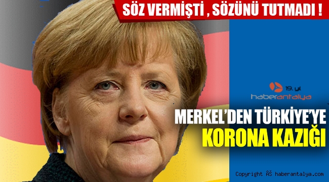 Merkel'den Türkiye'ye korona kazığı  