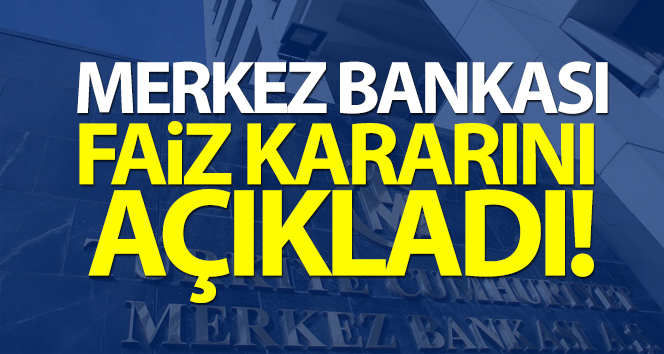 Merkez Bankası faiz kararını açıkladı!