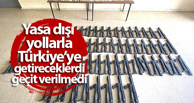 Yasa dışı yollarla Türkiye’ye getireceklerdi, geçit verilmedi