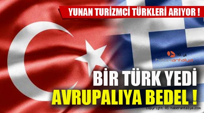 Bizimkiler yerli müşteri beğenmesin ancak Yunan turizmciler Türkleri arıyor !