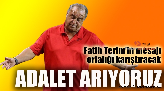 Fatih Terim'in mesajı ortalığı karıştıracak ADALET ARIYORUZ !