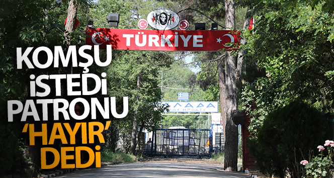 Komşu istedi, patronu ‘hayır’ dedi