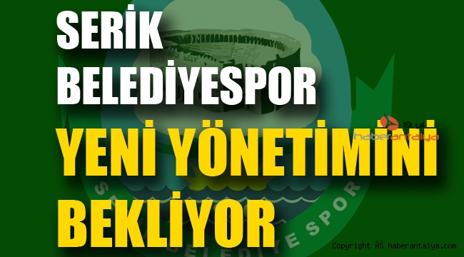 Serik Belediyespor yeni yönetimi bekliyor !