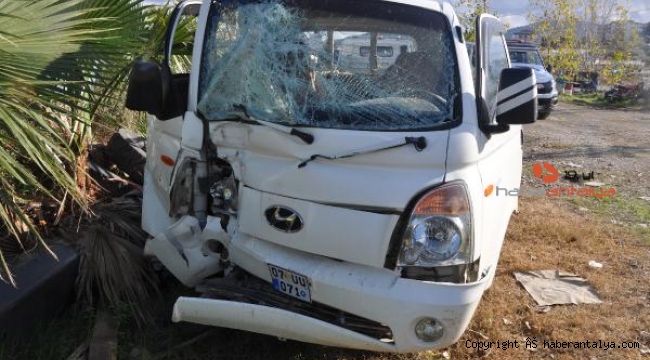 Antalya'da kamyonet kazası: 1 ölü, 1 yaralı