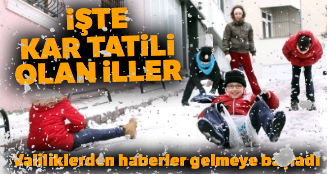 Kar yüzünden tatil olan iller hangileri? İşte kar tatili olan iller!