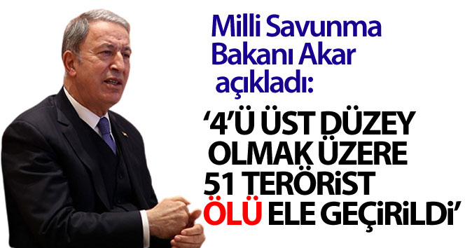 Milli Savunma Bakanı Akar açıkladı...Gara'da 48 hedef vuruldu!