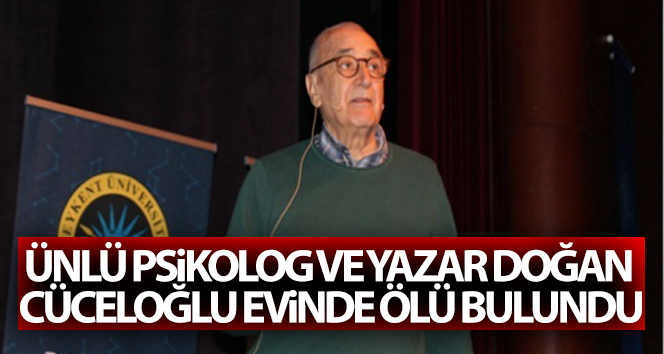 Son dakika! Doğan Cüceloğlu kimdir? Ünlü psikolog ve yazar Doğan Cüceloğlu, evinde ölü bulundu