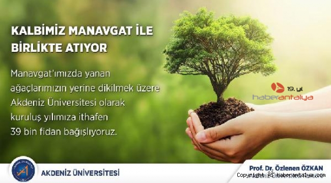 Bölge üniversiteleri Manavgat için fidan kampanyası başlattı