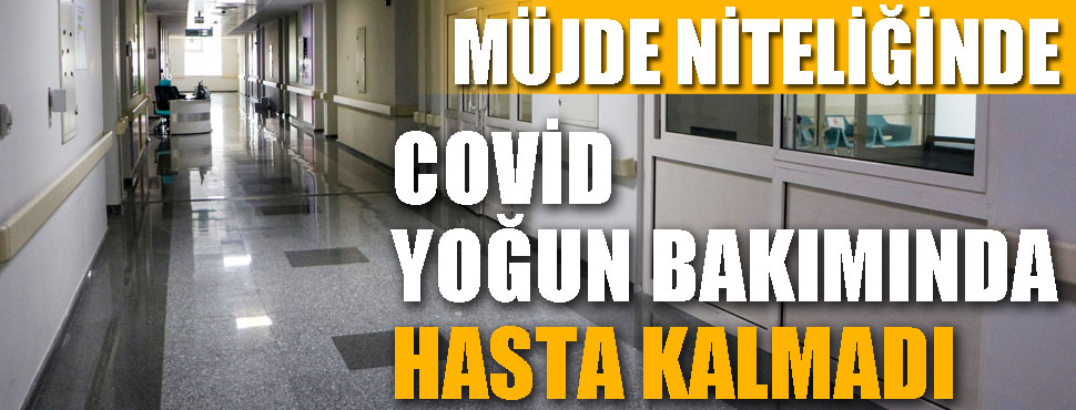 Müjde ! Antalya'da Covid yoğun bakımlarında yatan hasta kalmadı 