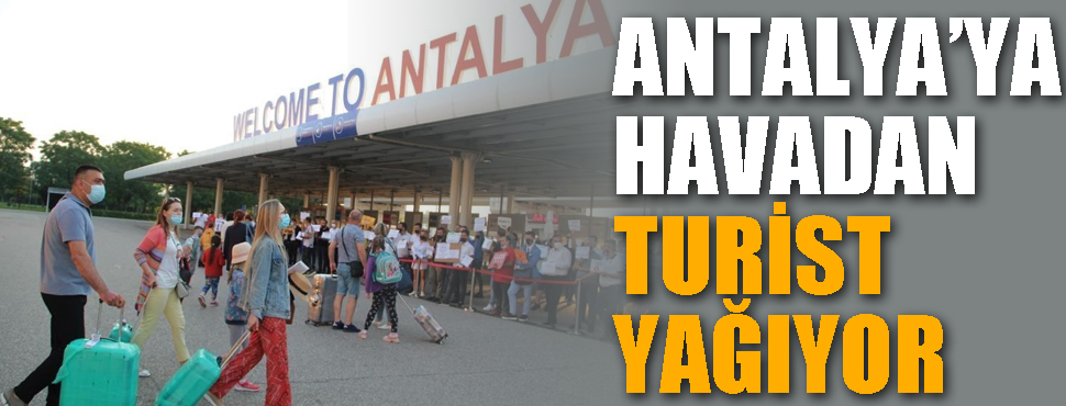Antalya'ya havadan turist yağıyor 
