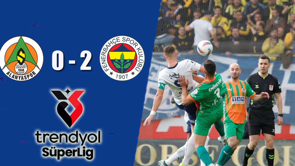 Alanyaspor: 0 - 2 Fenerbahçe