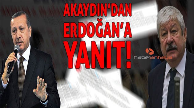 Akaydın’dan Erdoğan’a yanıt