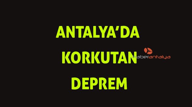 Antalya’da 5,2 ile sallandı