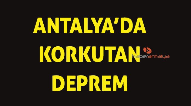 Antalya'da 4.8 büyüklüğünde deprem