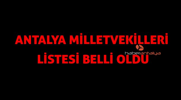 Antalya'da Ak Parti 6, CHP 5, İYİ Parti 3, MHP 1, HDP 1 milletvekili çıkardı