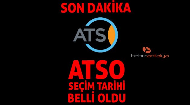 ATSO ‘nun seçim tarihi belli oldu